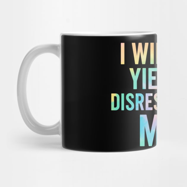 I-Will-Not-Yield-To-Disrespectful-Men-Feminist-Quote by ArtistTee ⭐⭐⭐⭐⭐
